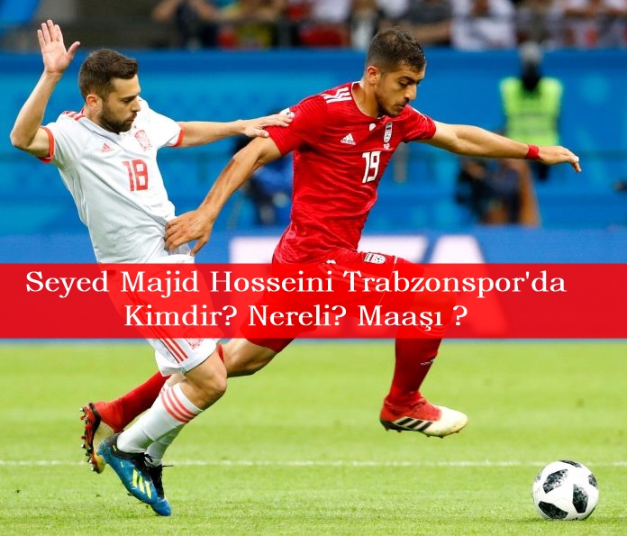 Seyedmajid Hosseini kimdir? Nereli? Trabzonspor